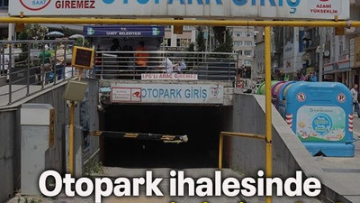 Otopark ihalesinde parayı peşin istiyorlar!